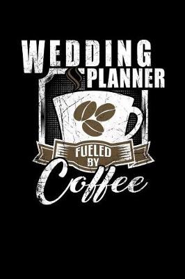 Book cover for Wedding Planner Fueled by Coffee