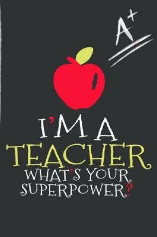 Cover of I'm A Teacher What's Your Superpower?