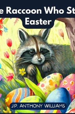 Cover of The Raccoon Who Stole Easter