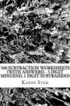 Book cover for 500 Subtraction Worksheets (with Answers) - 3 Digit Minuend, 1 Digit Subtrahend