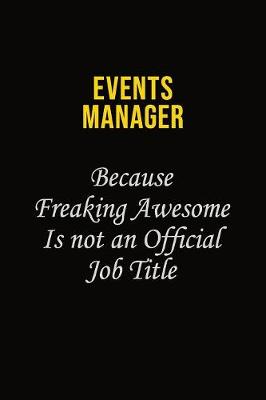 Book cover for Events Manager Because Freaking Awesome Is Not An Official Job Title