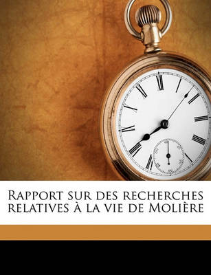 Book cover for Rapport Sur Des Recherches Relatives a la Vie de Moliere