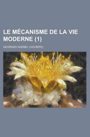 Cover of Le Mecanisme de La Vie Moderne (1)