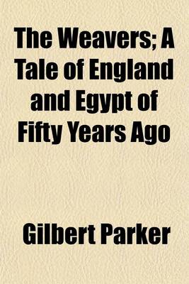 Book cover for The Weavers; A Tale of England and Egypt of Fifty Years Ago