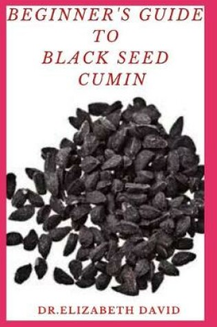 Cover of Beginner's Guide to Black Seed Cumin