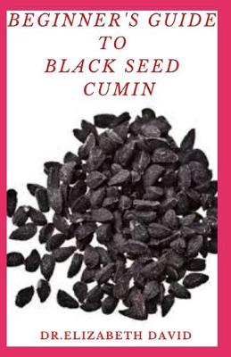 Cover of Beginner's Guide to Black Seed Cumin