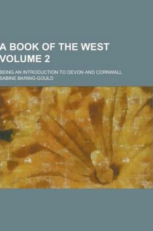 Cover of A Book of the West; Being an Introduction to Devon and Cornwall Volume 2