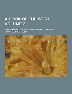Book cover for A Book of the West; Being an Introduction to Devon and Cornwall Volume 2