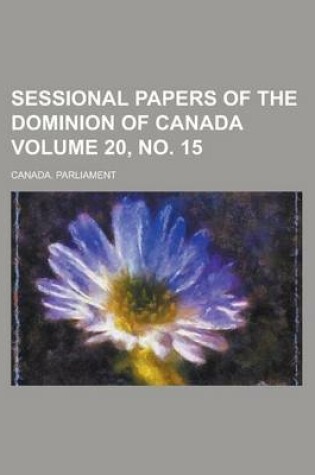 Cover of Sessional Papers of the Dominion of Canada Volume 20, No. 15