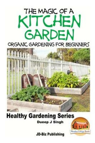 Cover of The Magic of a Kitchen Garden - Organic Gardening for Beginners
