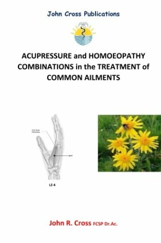Cover of Acupressure and Homoeopathic Combinations in the Treatment of Common Ailments