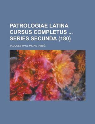 Book cover for Patrologiae Latina Cursus Completus Series Secunda (180)