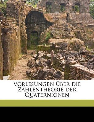 Book cover for Vorlesungen Uber Die Zahlentheorie Der Quaternionen