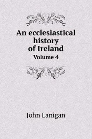 Cover of An Ecclesiastical History of Ireland Volume 4