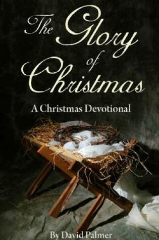Cover of The Glory of Christmas: A Christmas Devotional