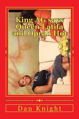 Cover of King AG Says Queen Latifa and Oprah Hot