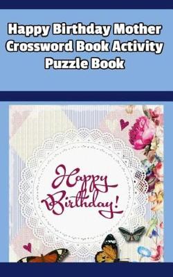 Book cover for Happy Birthday Mother Crossword Book Activity Puzzle Book