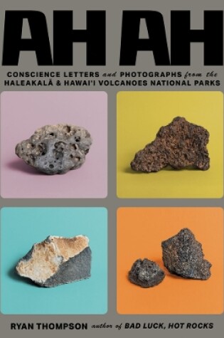 Cover of Ah Ah: Conscience Letters and Photographs from the Haleakala and Hawai'i Volcanoes National Parks