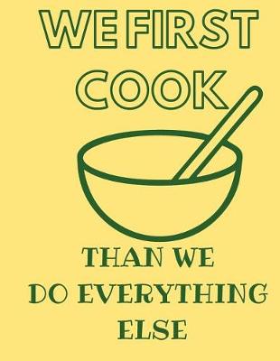 Book cover for We First Cook Than We Do Everything Else