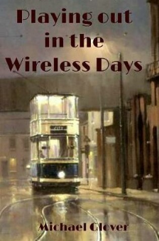 Cover of Playing Out in the Wireless Days