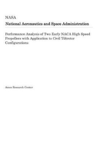 Cover of Performance Analysis of Two Early NACA High Speed Propellers with Application to Civil Tiltrotor Configurations