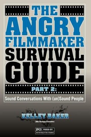 Cover of The Angry Filmmaker Survival Guide Part 2