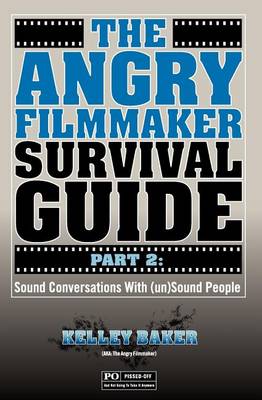 Book cover for The Angry Filmmaker Survival Guide Part 2