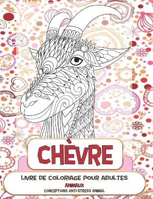 Book cover for Livre de coloriage pour adultes - Conceptions anti-stress Animal - Animaux - Chevre