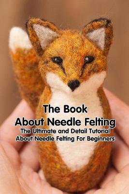 Book cover for The Book About Needle Felting