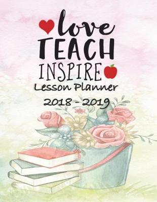 Book cover for Lesson Planner 2018 - 2019 - Love Teach Inspire