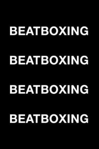 Cover of Beatboxing Beatboxing Beatboxing Beatboxing