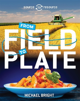 Cover of Source to Resource: Food: From Field to Plate