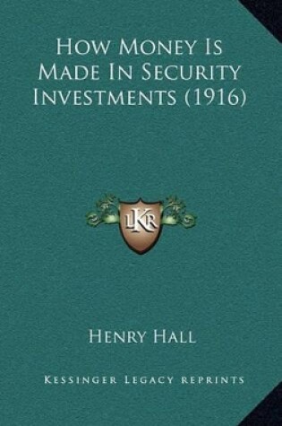 Cover of How Money Is Made in Security Investments (1916)