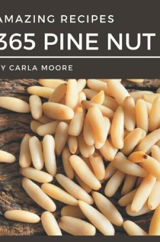 Cover of 365 Amazing Pine Nut Recipes