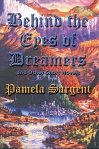 Cover of Behind the Eyes of Dreamers and Other Short Novels