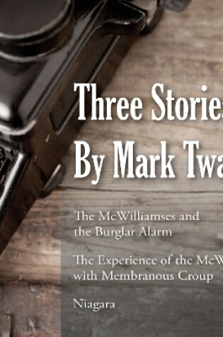 Cover of Three Stories By Mark Twain The McWilliamses And The Burglar