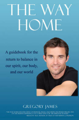 Cover of The Way Home - A Guidebook for the Return to Balance in Our Spirit, Our Body, and Our World