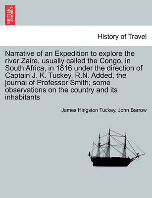 Book cover for Narrative of an Expedition to Explore the River Zaire, Usually Called the Congo, in South Africa, in 1816 Under the Direction of Captain J. K. Tuckey, R.N. Added, the Journal of Professor Smith; Some Observations on the Country and Its Inhabitants