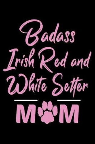 Cover of Badass Irish Red And White Setter Mom