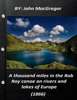 Book cover for A thousand miles in the Rob Roy canoe on rivers and lakes of Europe (1866)