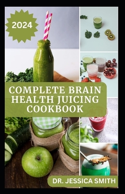 Book cover for The Complete Brain Health Juicing Cookbook