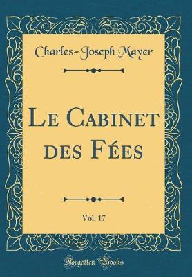 Book cover for Le Cabinet des Fées, Vol. 17 (Classic Reprint)