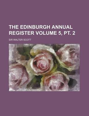 Book cover for The Edinburgh Annual Register Volume 5, PT. 2