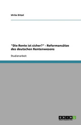 Book cover for Die Rente ist sicher? - Reformansatze des deutschen Rentenwesens