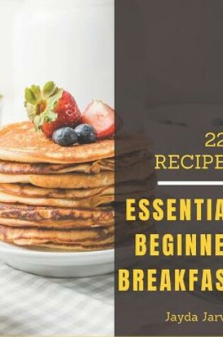 Cover of 222 Essential Beginner Breakfast Recipes