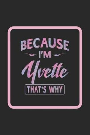 Cover of Because I'm Yvette That's Why