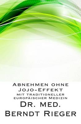 Book cover for Abnehmen Ohne Jojo-Effekt. Mit Traditioneller Europaischer Medizin