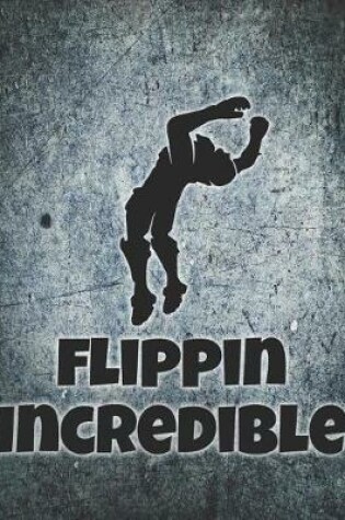 Cover of Flippin Incredible Notebook