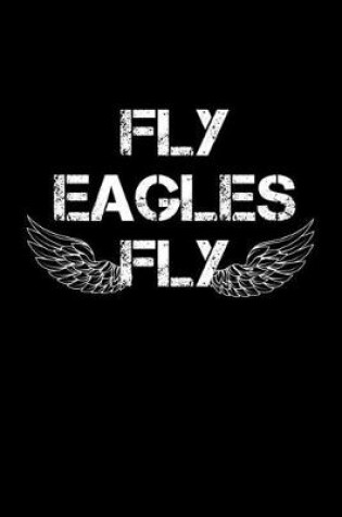 Cover of Fly eagles fly