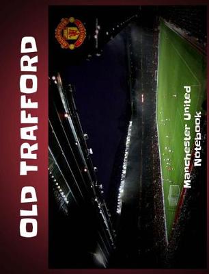 Cover of Manchester United Old Trafford Notebook